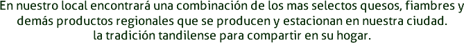 El Viejo Brueghel - Productos Regionales - Quesos y Salamines Tandileros